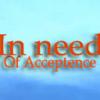 In Need of Acceptence