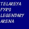 Telareya Fyr's Legendary Arena 3.0