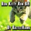 Run Kitty Run BH 11.0