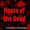 House of the Dead (WIP)